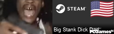 Big Stank Dick Dad Steam Signature