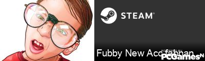 Fubby New Acc fabnan_013 Steam Signature
