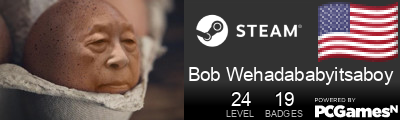 Bob Wehadababyitsaboy Steam Signature