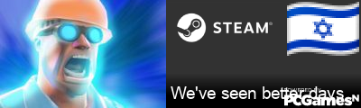 We've seen better days Steam Signature