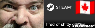 Tired of shitty games Steam Signature