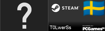 T0LwerSs Steam Signature