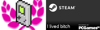 I lived bitch Steam Signature