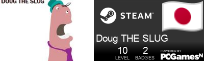 Doug THE SLUG Steam Signature