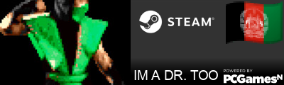 IM A DR. TOO Steam Signature