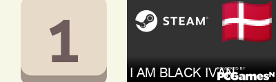 I AM BLACK IVAN Steam Signature
