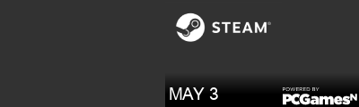 MAY 3 Steam Signature