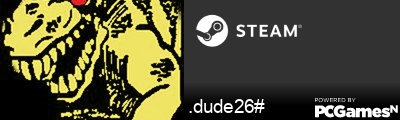 .dude26# Steam Signature