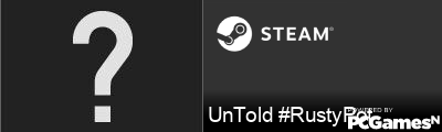 UnTold #RustyPot Steam Signature