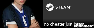 no cheater just beast Steam Signature