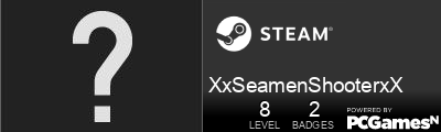 XxSeamenShooterxX Steam Signature