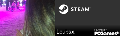Loubsx. Steam Signature