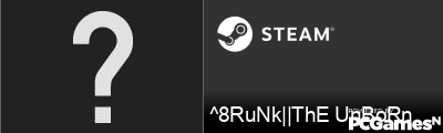 ^8RuNk||ThE UnBoRn Steam Signature