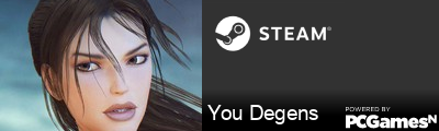 You Degens Steam Signature