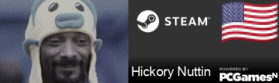 Hickory Nuttin Steam Signature