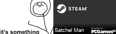 Satchel Man Steam Signature