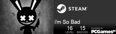 i'm So Bad Steam Signature