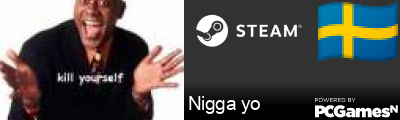 Nigga yo Steam Signature