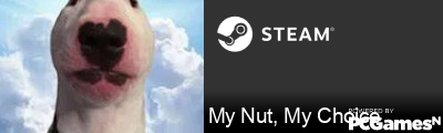 My Nut, My Choice Steam Signature