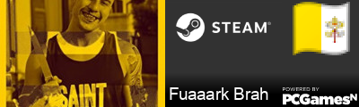 Fuaaark Brah Steam Signature