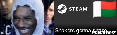 Shakers gonna shake Steam Signature