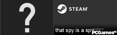 that spy is a spy Steam Signature