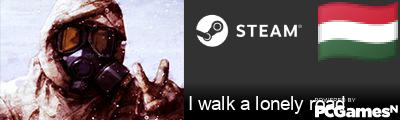 I walk a lonely road Steam Signature