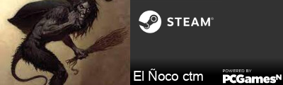 El Ñoco ctm Steam Signature