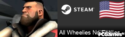 All Wheelies No Feelies Steam Signature