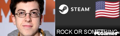 ROCK OR SOMETHING Steam Signature