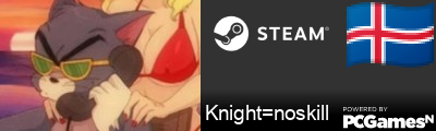 Knight=noskill Steam Signature