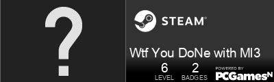 Wtf You DoNe with Ml3 Steam Signature