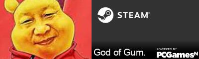 God of Gum. Steam Signature