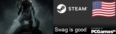 Swag is good Steam Signature