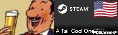A Tall Cool One Steam Signature