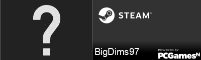 BigDims97 Steam Signature
