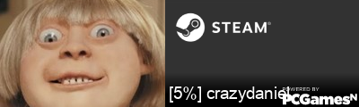 [5%] crazydaniel Steam Signature