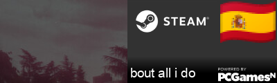bout all i do Steam Signature