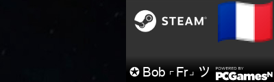 ✪ Bob ⌜Fr⌟ ツ Steam Signature