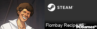Flombay Recipe #5 Steam Signature