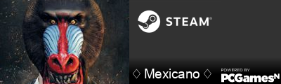 ♢ Mexicano ♢ Steam Signature