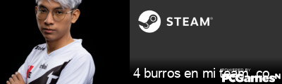 4 burros en mi team, conmigo 5 Steam Signature