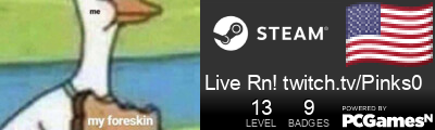 Live Rn! twitch.tv/Pinks0 Steam Signature