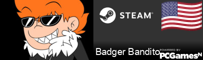Badger Bandito Steam Signature