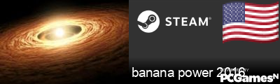 banana power 2016 Steam Signature