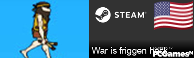 War is friggen heck Steam Signature