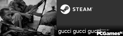 gucci gucci gucci Steam Signature