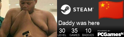 Daddy was here Steam Signature