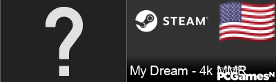 My Dream - 4k MMR Steam Signature