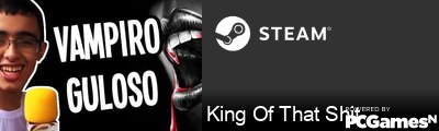 King Of That Shit Steam Signature